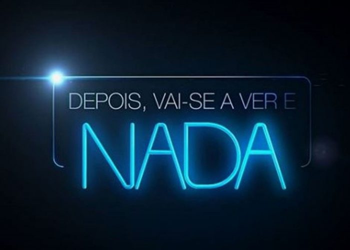 Depois, Vai-se a Ver e Nada